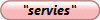 "servies"